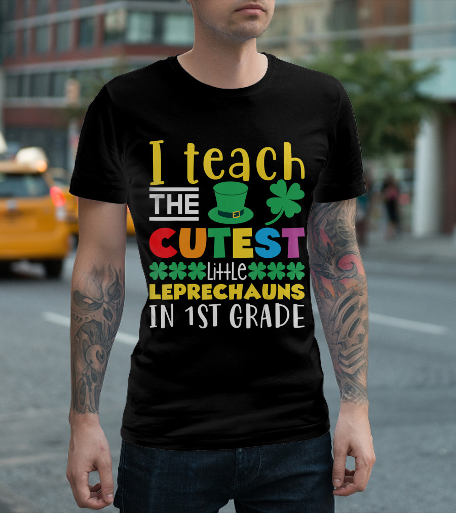 I Teach the Cutest Little Leprechauns in 1st Grade T-Shirt