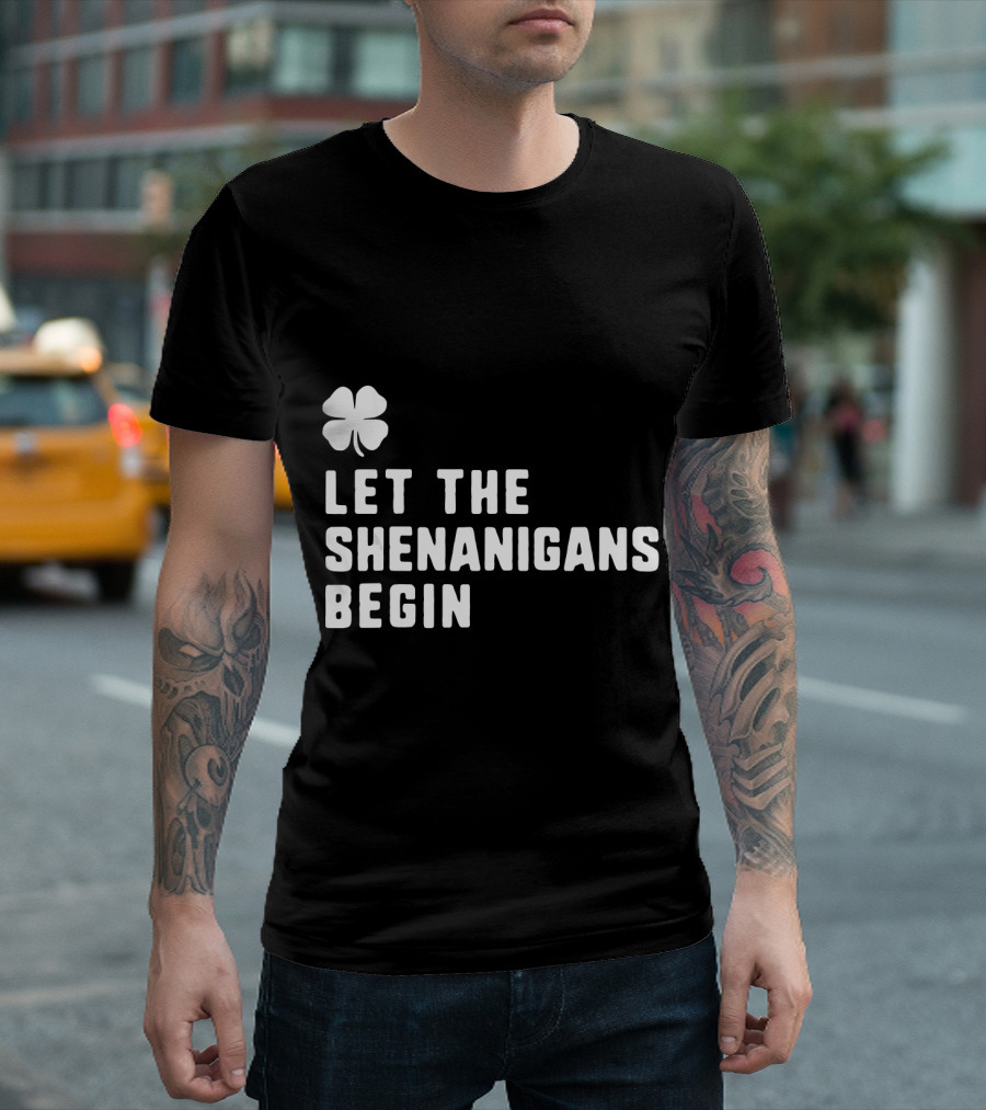 Let The Shenanigans Begin Four-Leaf Clover T-Shirt