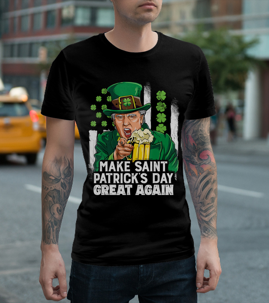 Make Saint Patrick's Day Great Again Donald Trump Leprechaun Hat Beer Shamrocks T-Shirt