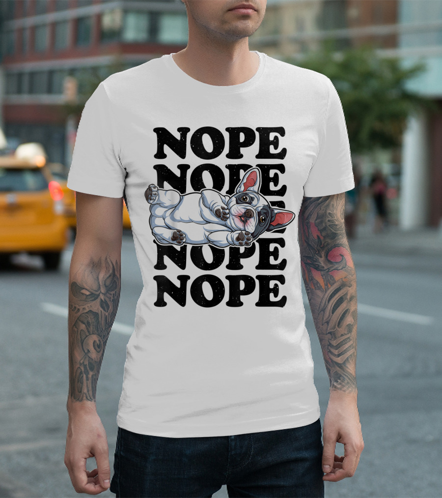 Nope French Bulldog Lazy Lounge Mood T-Shirt