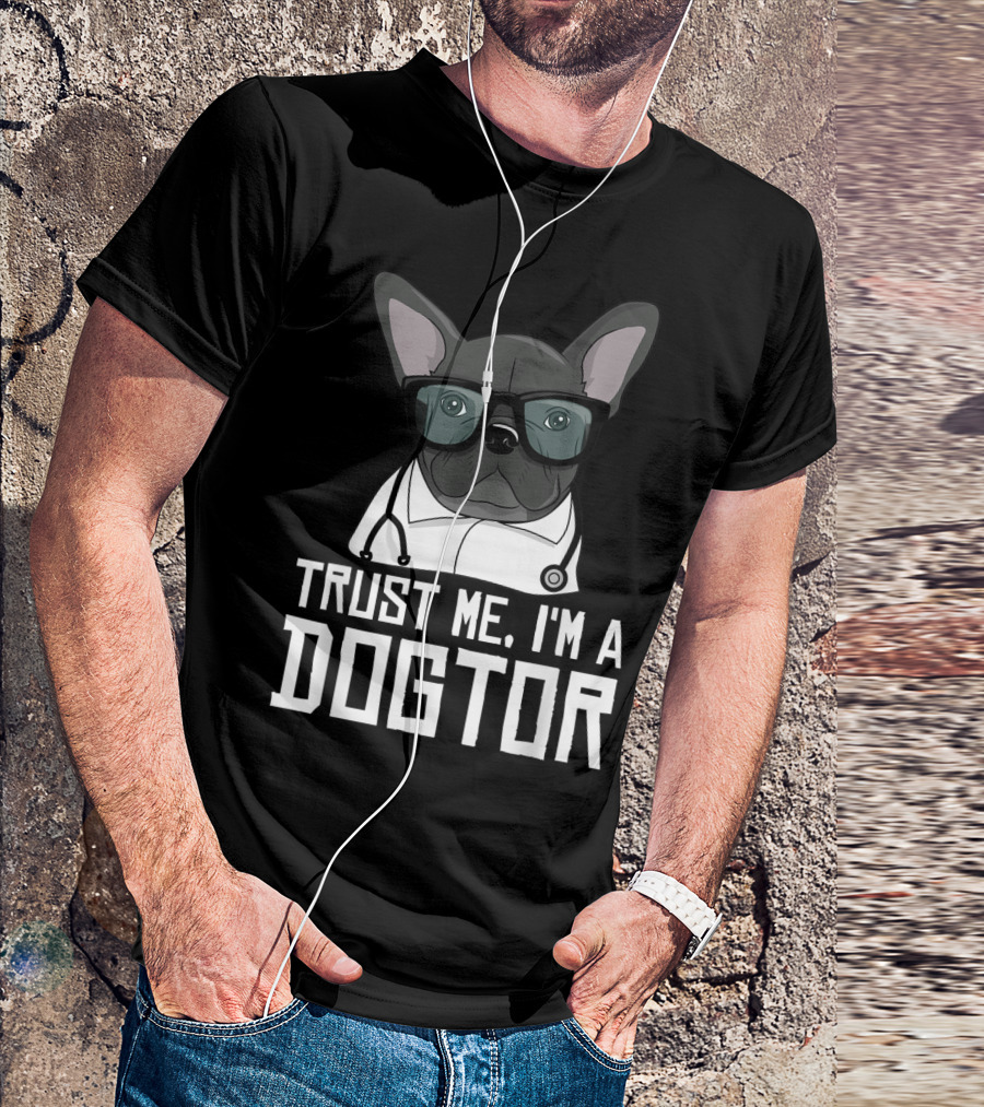 Trust Me I'm A Dogtor French Bulldog Doctor With Glasses And Stethoscope T-Shirt