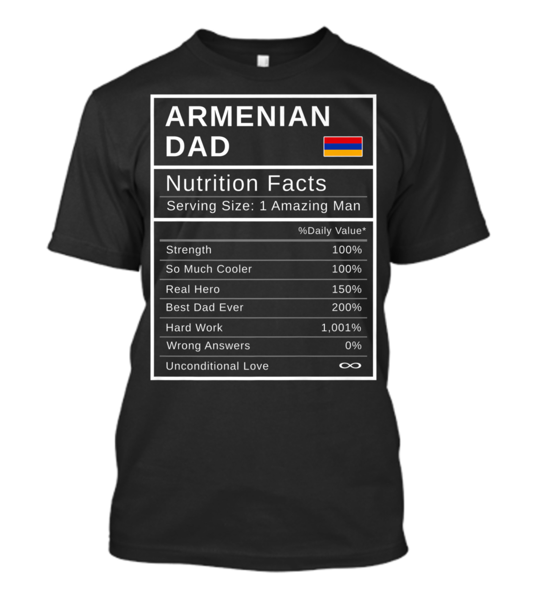 Armenian Dad Nutrition Facts Unconditional Love Strength Best Dad Ever Hero Hard Work T-Shirt