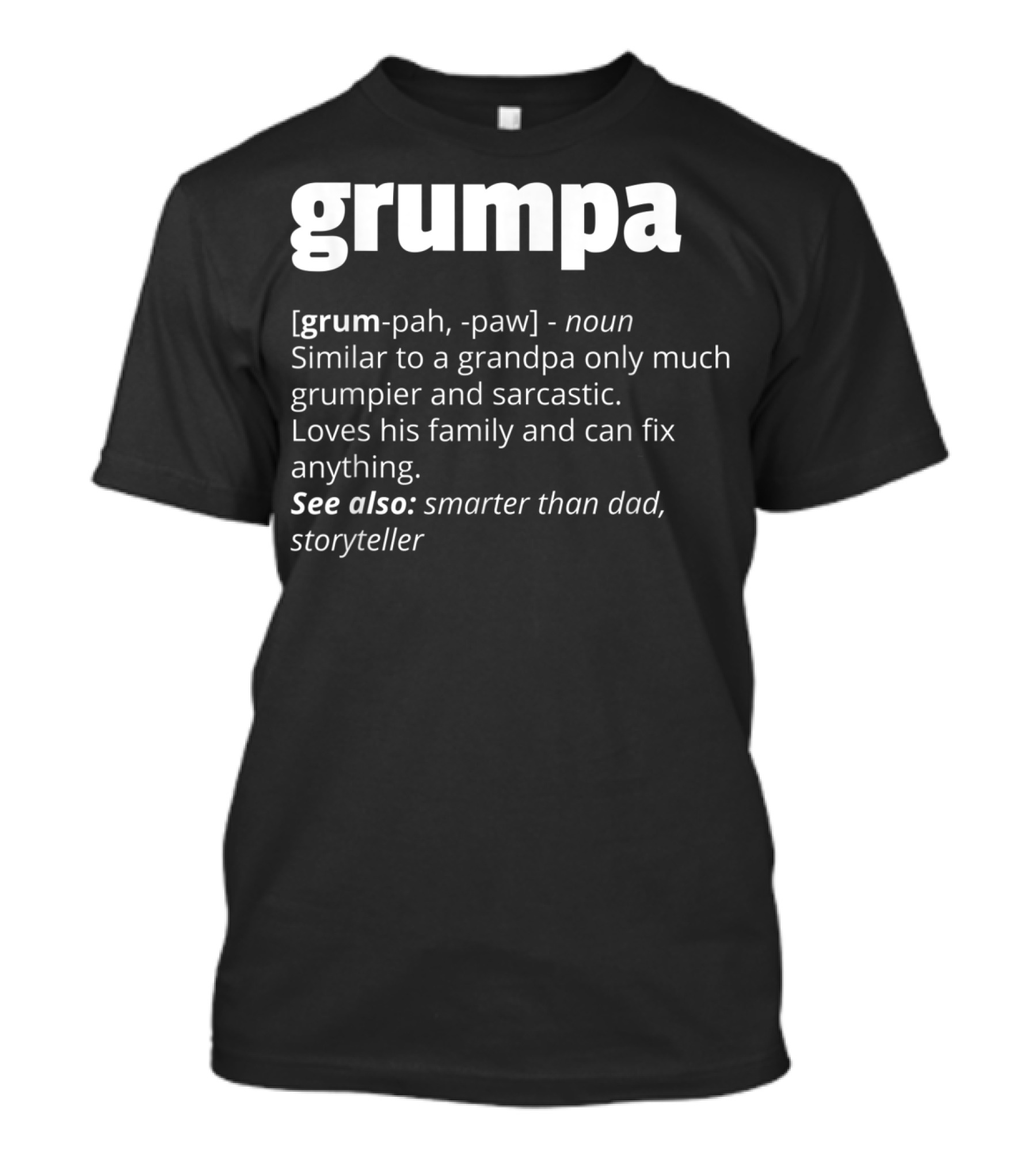 Grumpa Definition Grandpa Funny Fathers Grumpier Sarcastic Storyteller T-Shirt