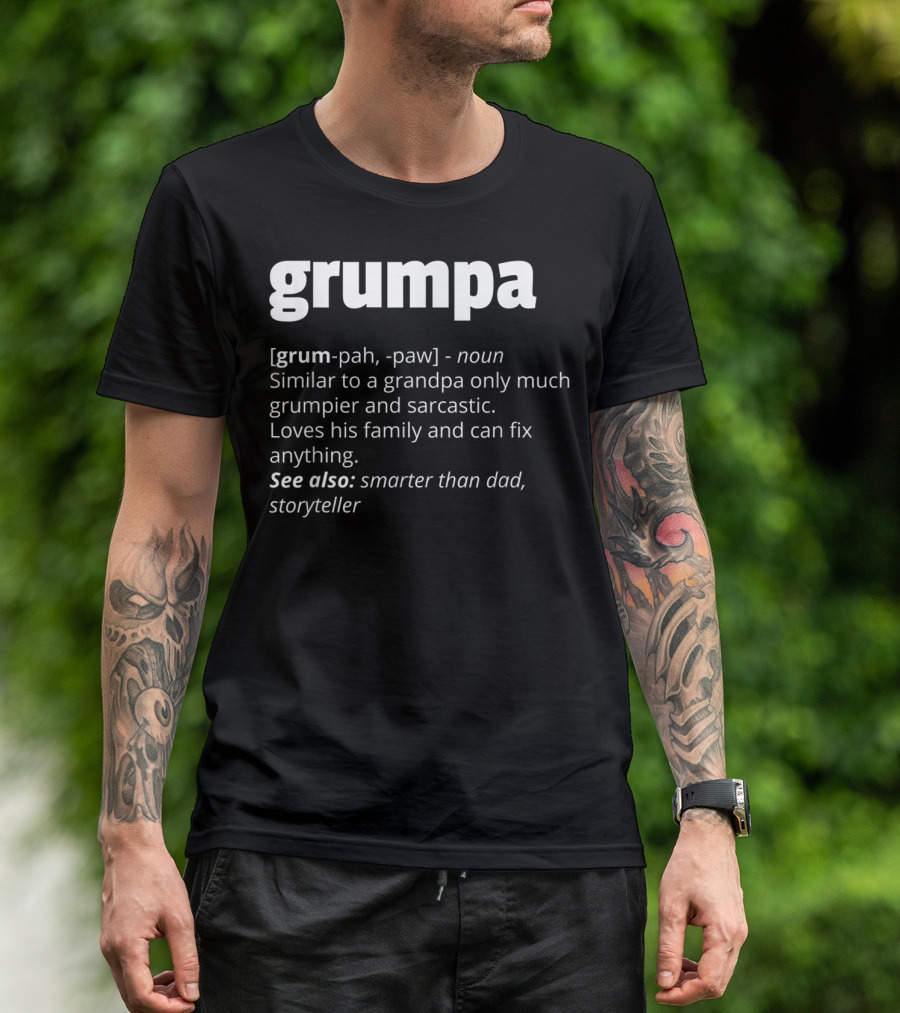 Grumpa Definition Grandpa Funny Fathers Grumpier Sarcastic Storyteller T-Shirt