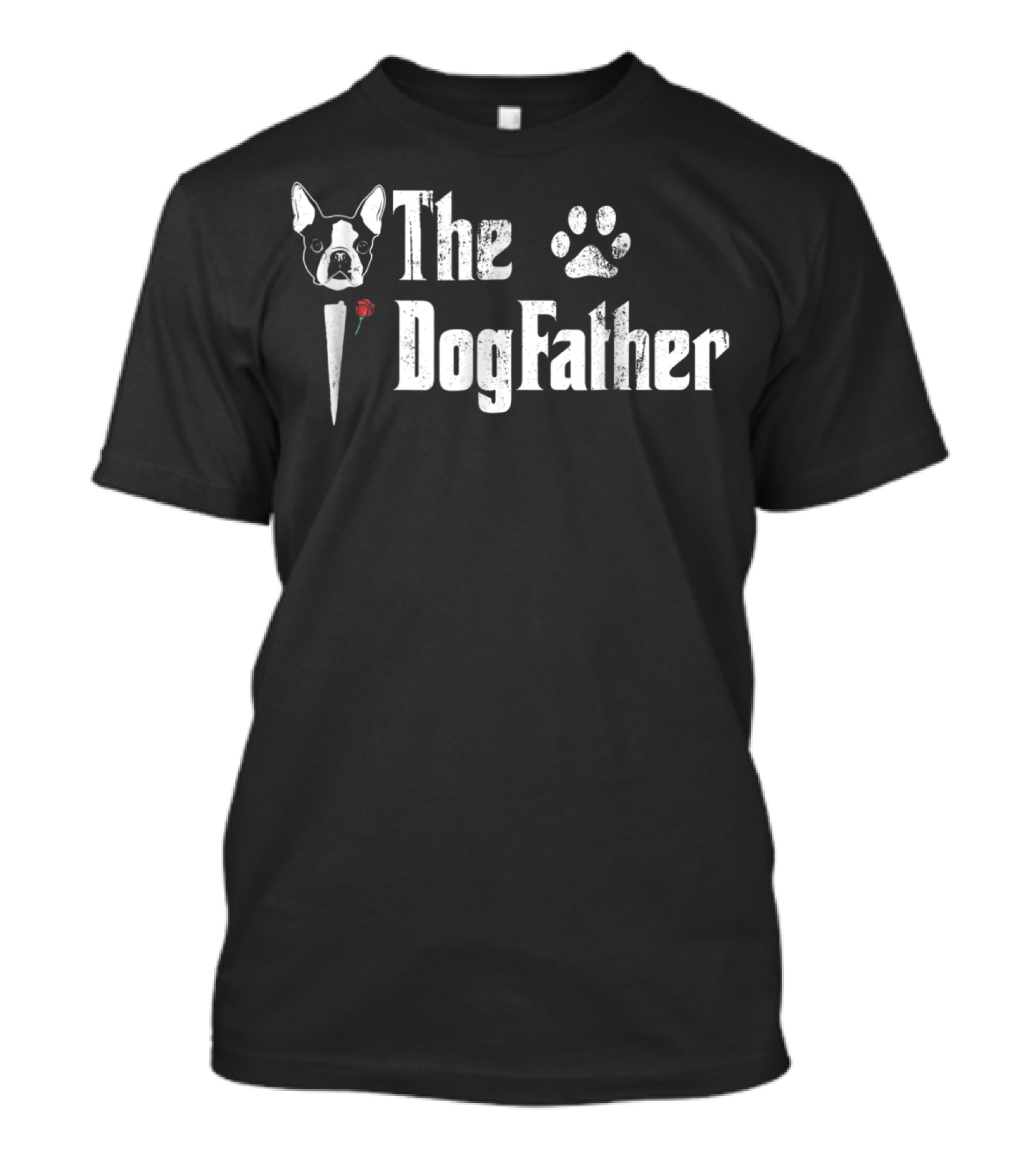 The DogFather Boston Terrier Dog Dad Mens Paw Print Rose T-Shirt