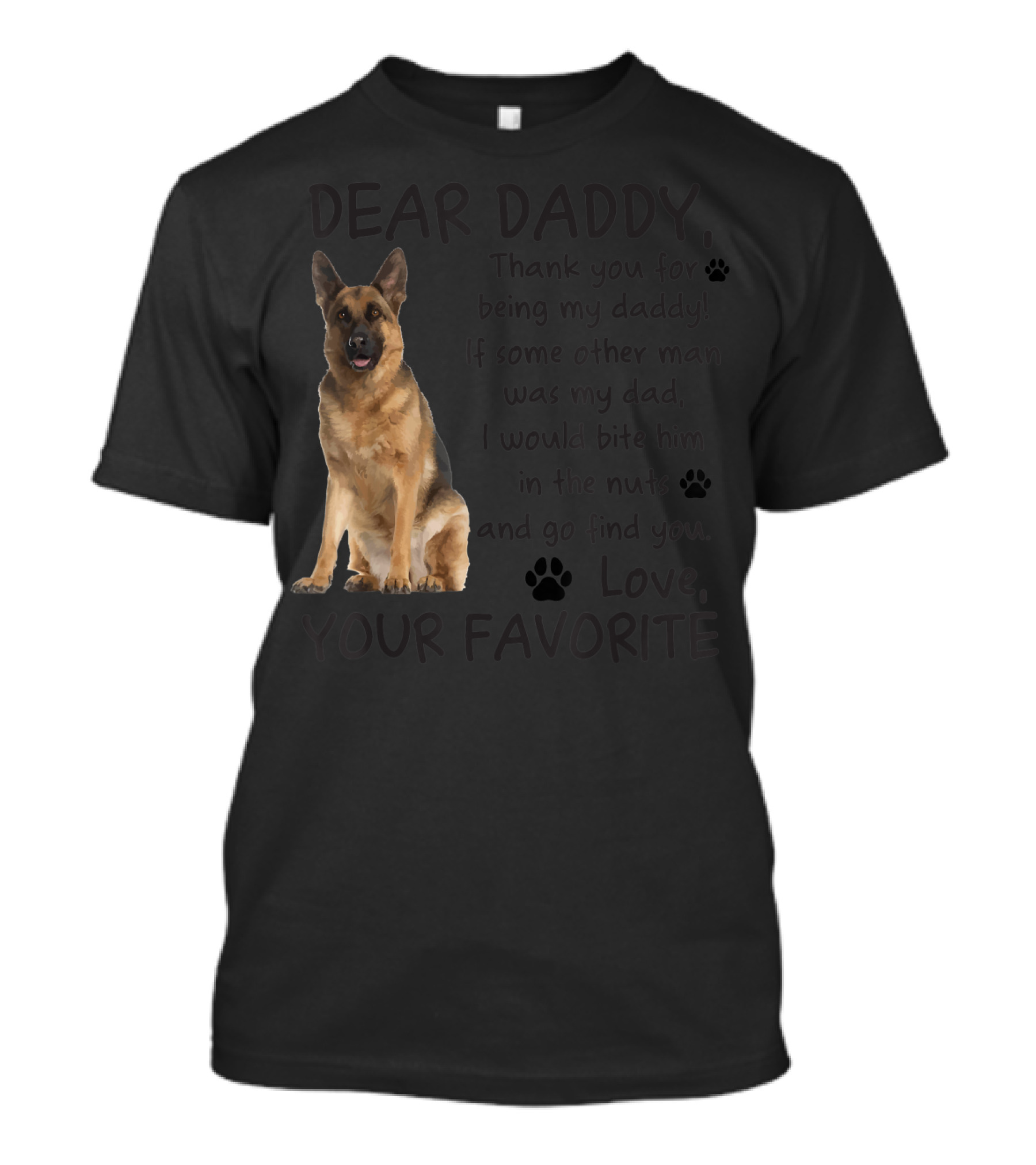 Dear Daddy Thank You German Shepherd Love Your Favorite T-Shirt