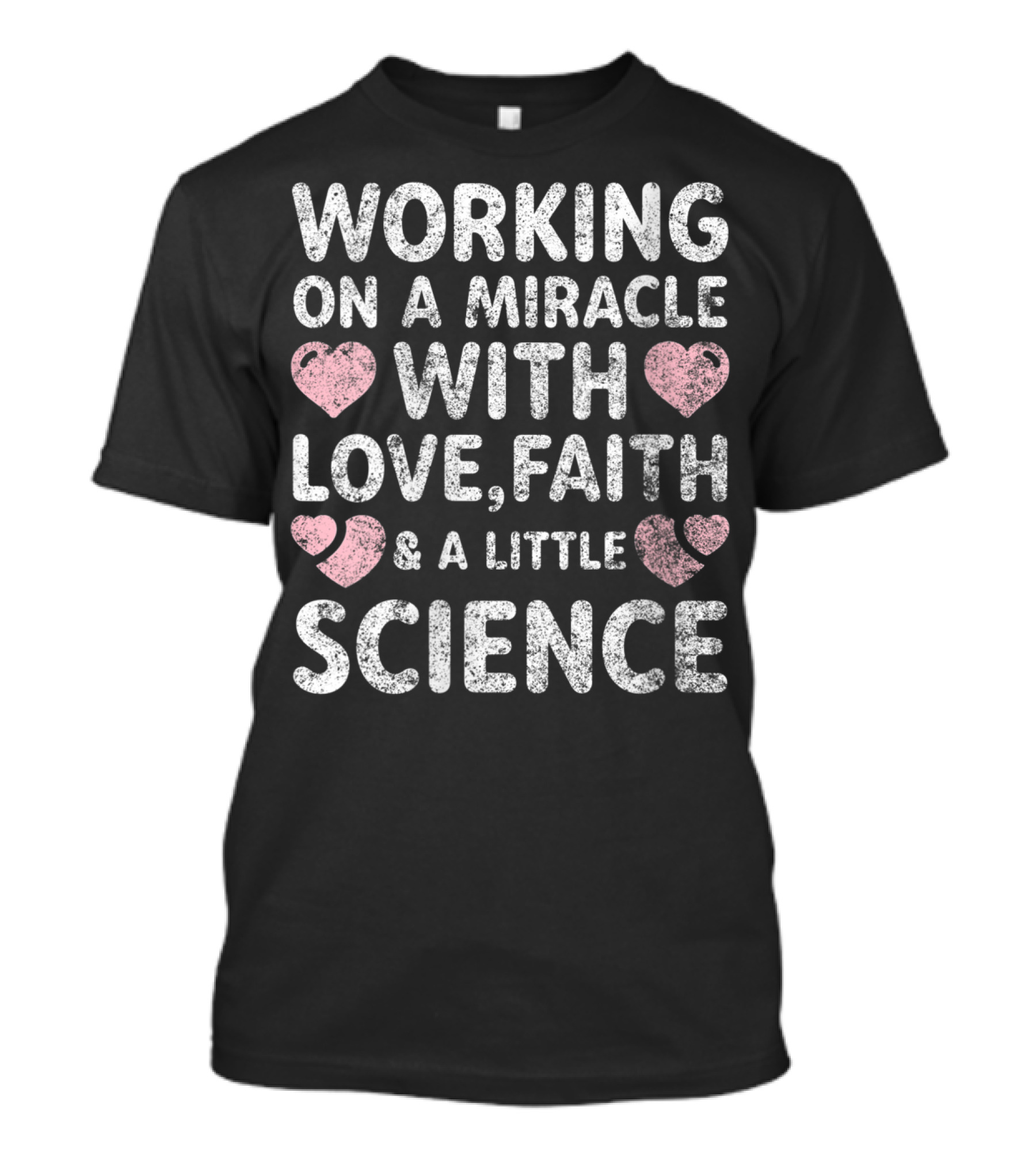 Working On A Miracle With Love Faith Science IVF Support Transfer Day T-Shirt