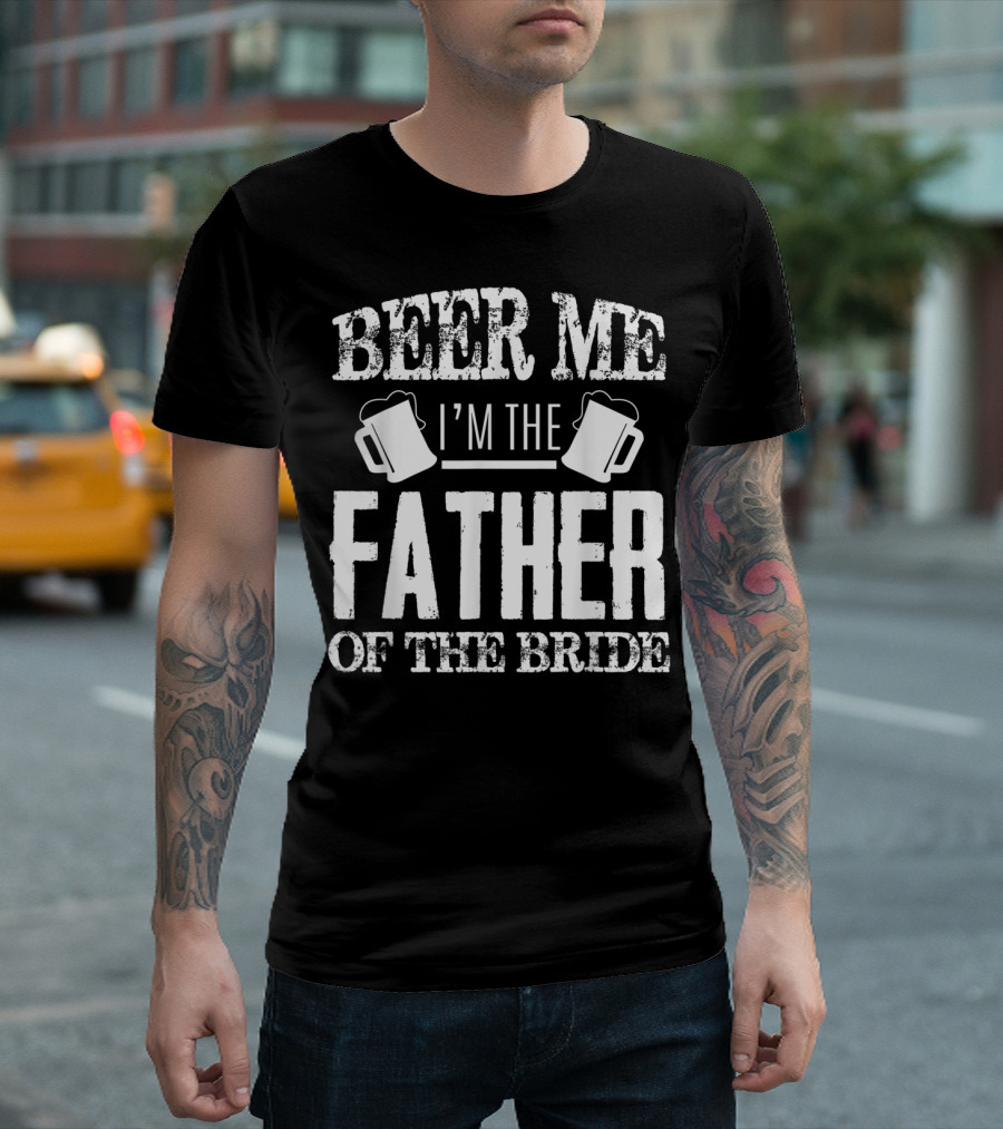Beer Me I'm The Father Of The Bride with Beer Mugs T-Shirt