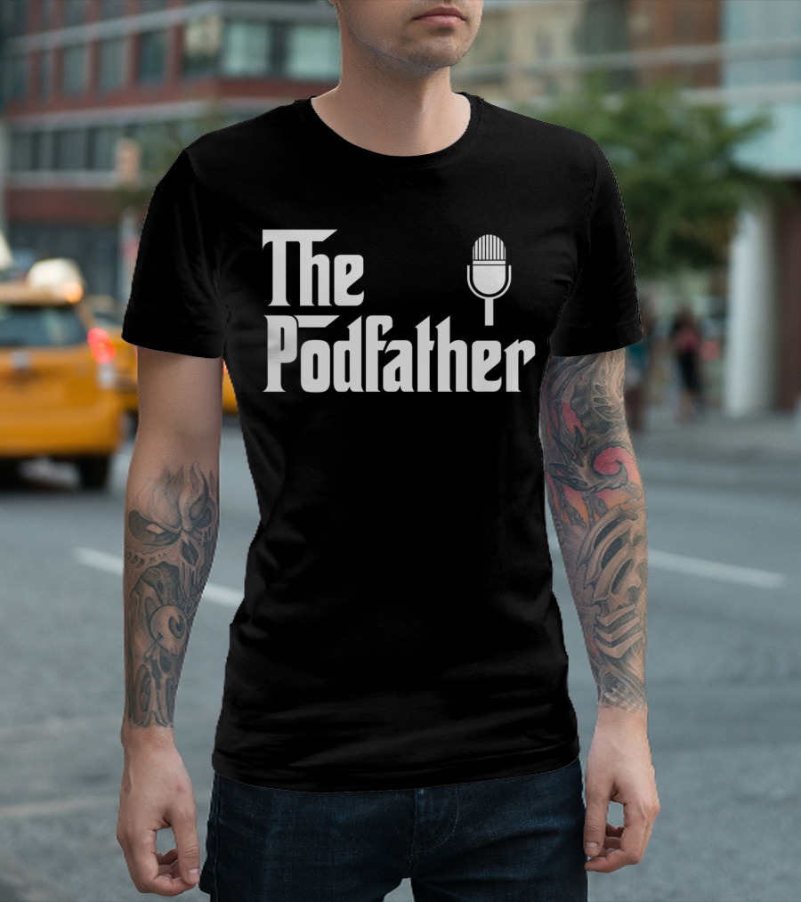 The Podfather The Podcast Father Funny Podcasting Legend T-Shirt