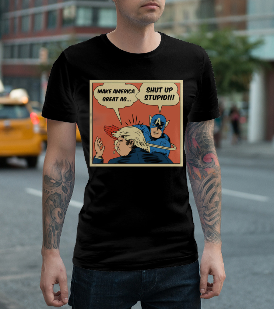 Make America Great Again Shut Up Stupid Comic T-Shirt