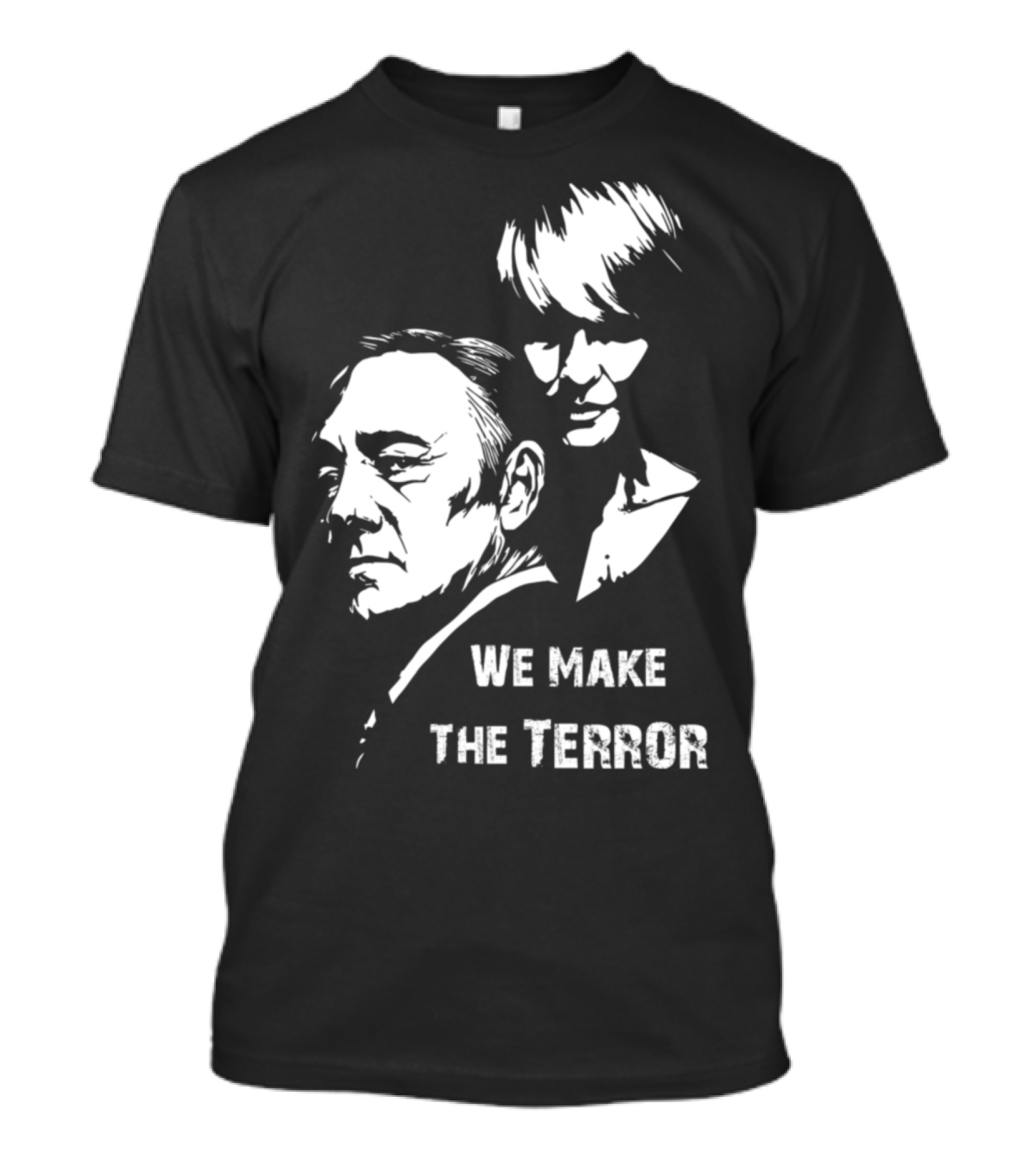 Frank And Claire Underwood We Make The Terror House Of Cards T-Shirt