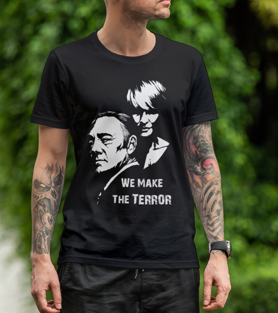 Frank And Claire Underwood We Make The Terror House Of Cards T-Shirt