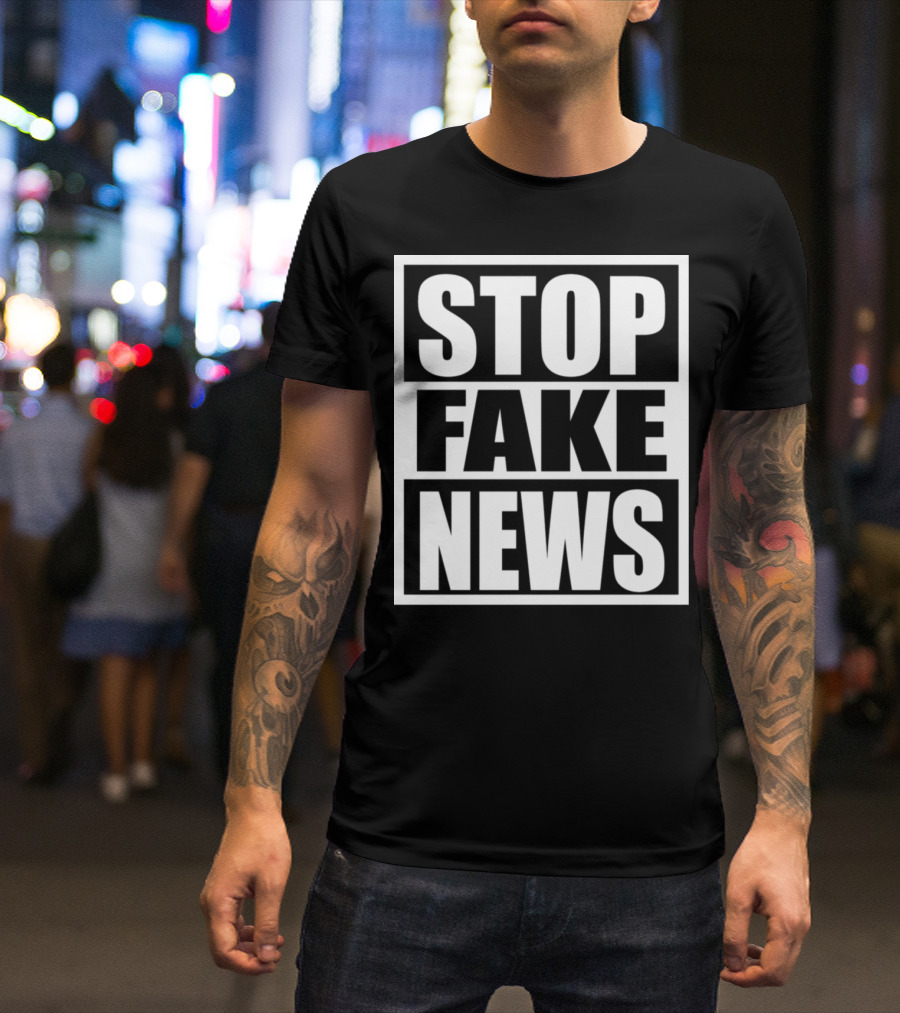 STOP FAKE NEWS T-Shirt