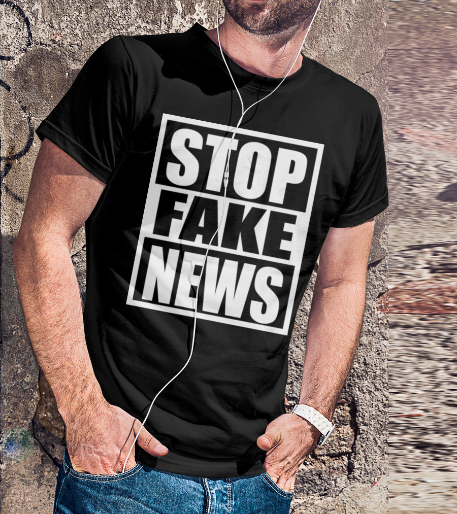 STOP FAKE NEWS T-Shirt