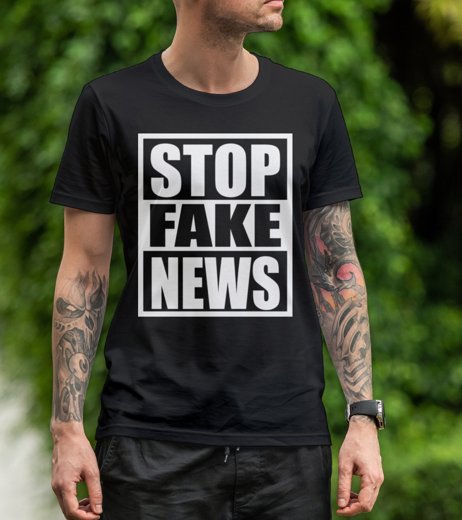 STOP FAKE NEWS T-Shirt