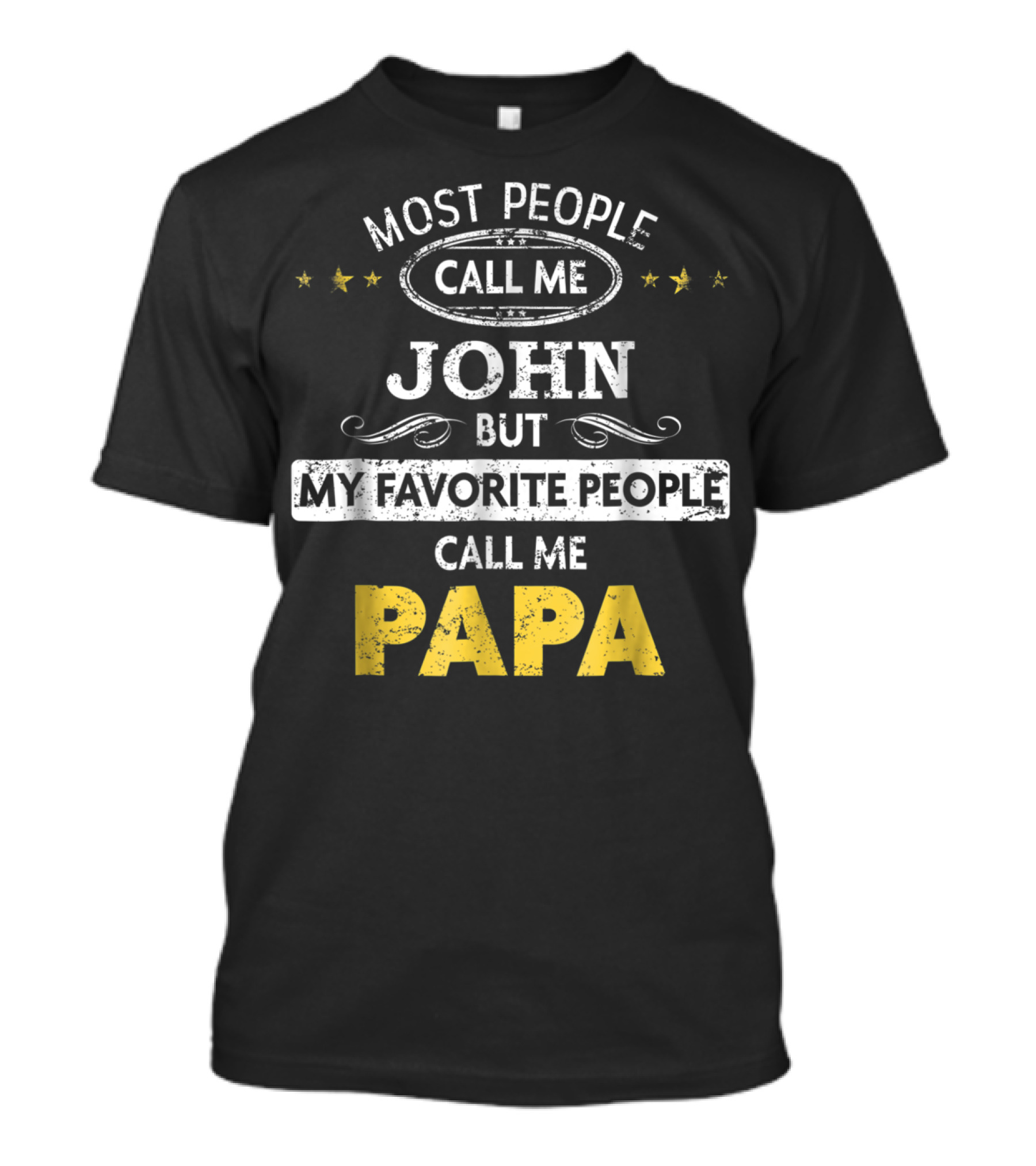 Most People Call Me John But My Favorite People Call Me Papa T-Shirt