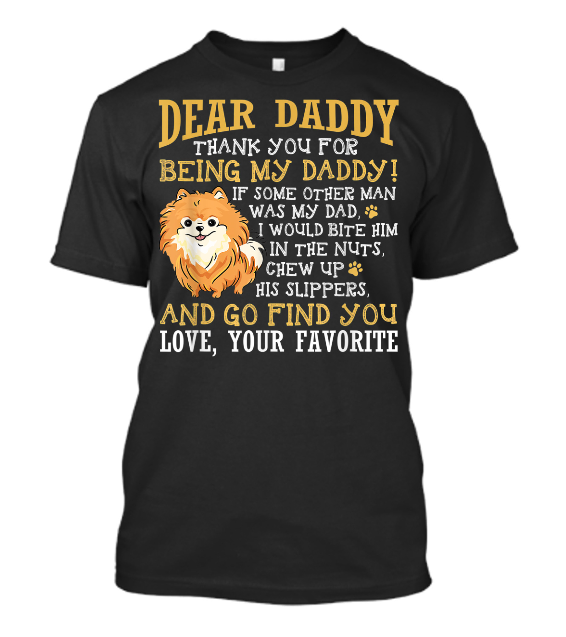 Dear Daddy Thank You For Being My Daddy Pomeranian Love Your Favorite T-Shirt