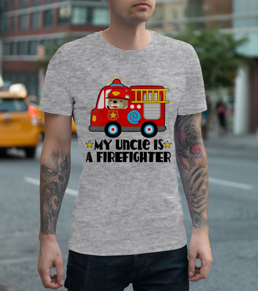 My Uncle Is a Firefighter Fireman Truck Bear T-Shirt