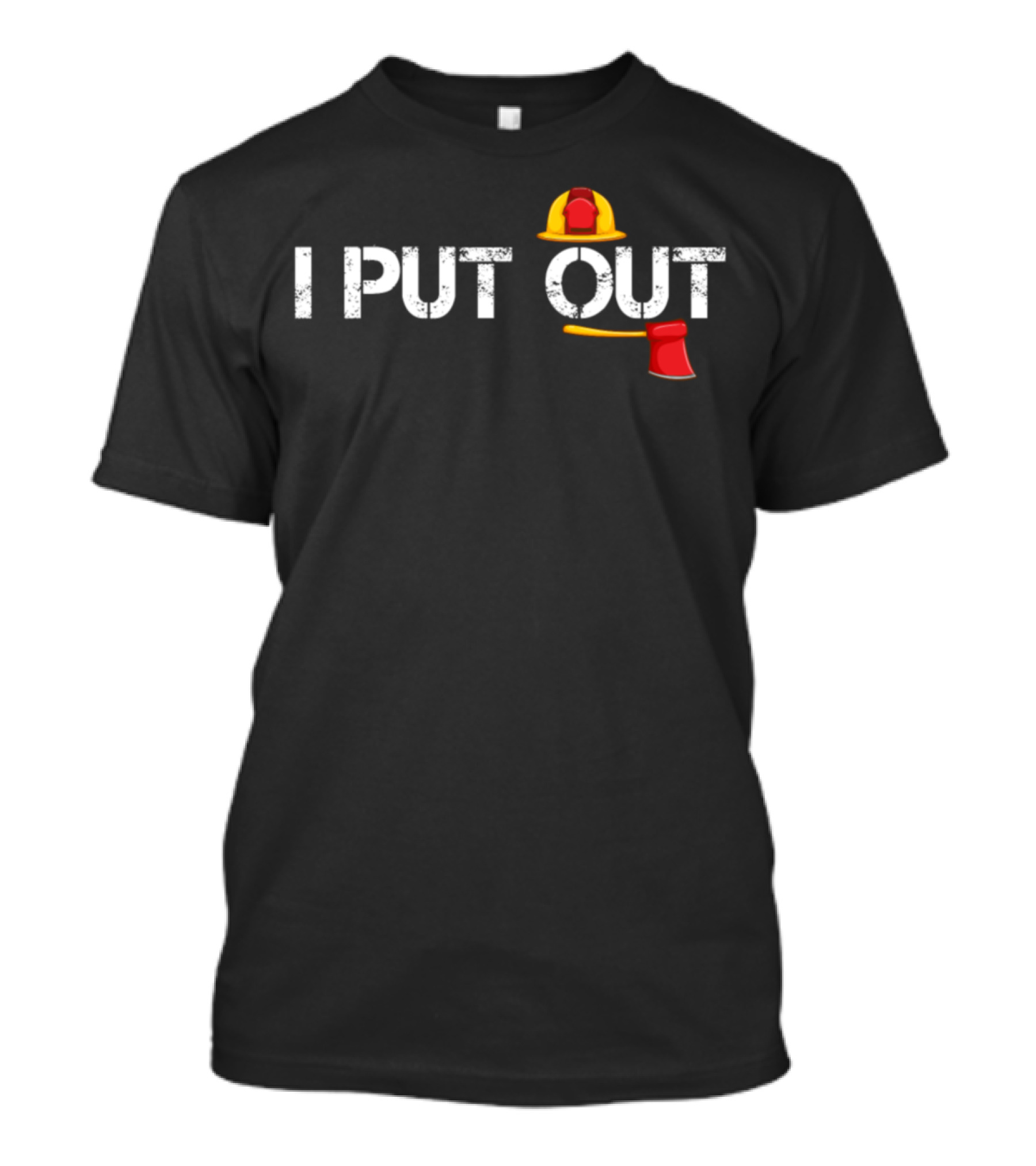 I Put Out Funny Firefighter Helmet Axe T-Shirt