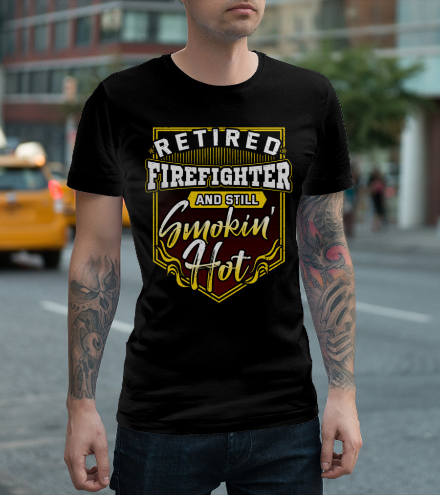 Retired Firefighter And Still Smokin Hot Vintage Badge T-Shirt
