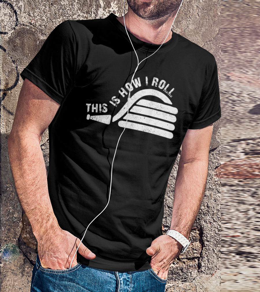 This Is How I Roll Firefighter Duty Water Hose Pun T-Shirt