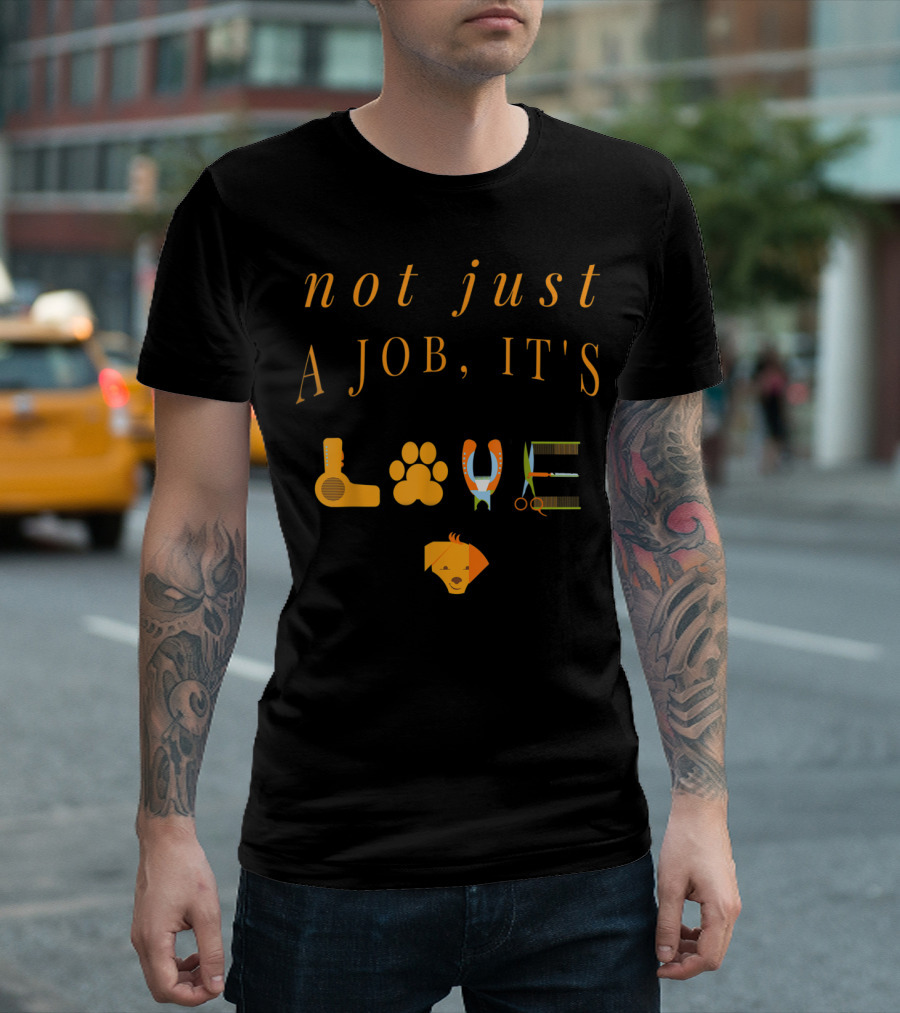Not Just a Job It's Love Pet Dog Groomer with Hairdryer Paw Clippers Grooming Tools T-Shirt