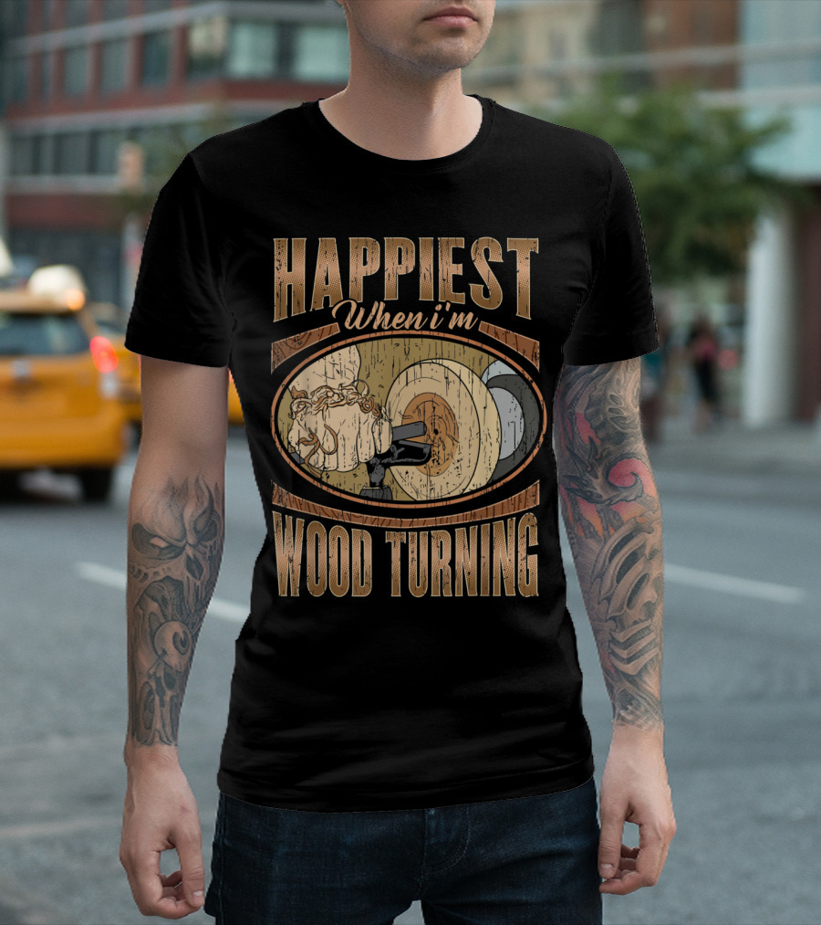 Happiest When I'm Wood Turning Vintage Woodworker Lathe T-Shirt