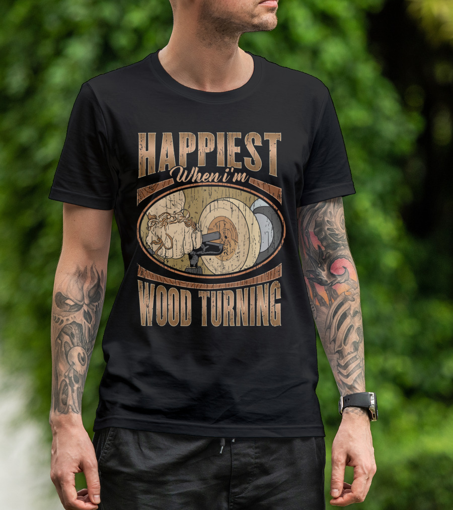 Happiest When I'm Wood Turning Vintage Woodworker Lathe T-Shirt