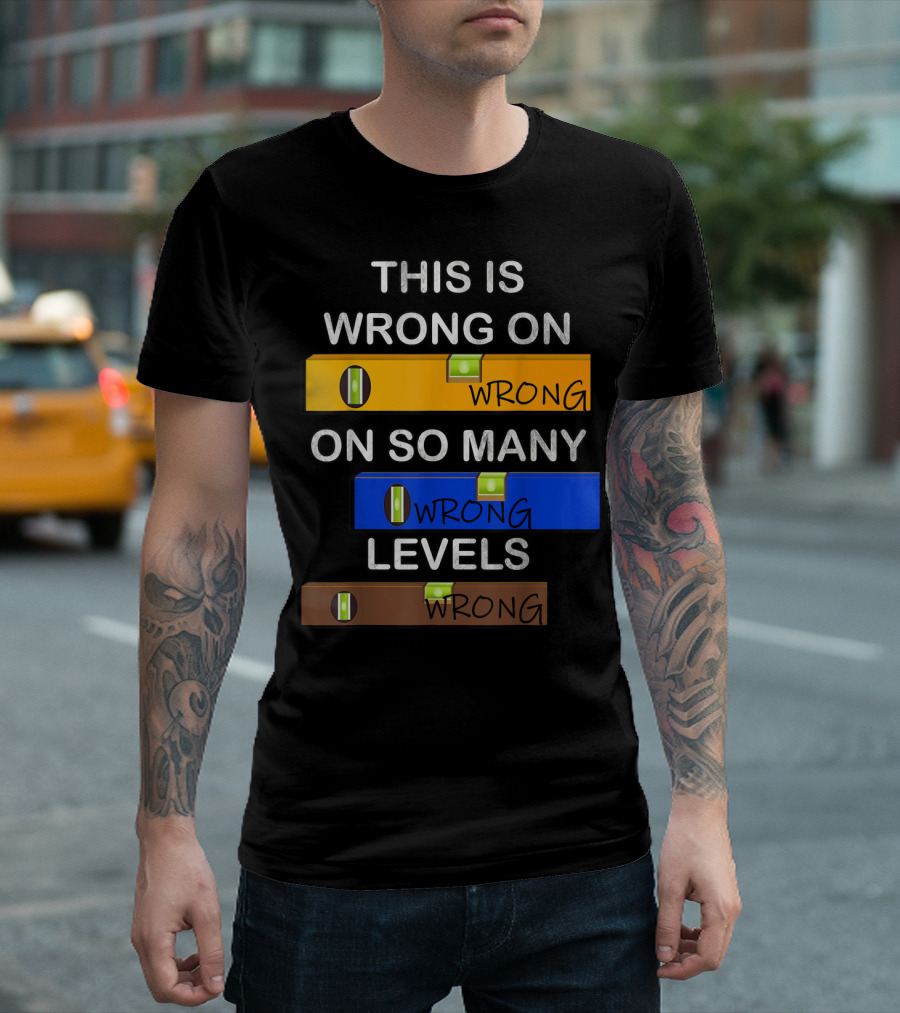 THIS IS WRONG ON SO MANY LEVELS HANDYMAN JOKE PUN TOOLS T-Shirt