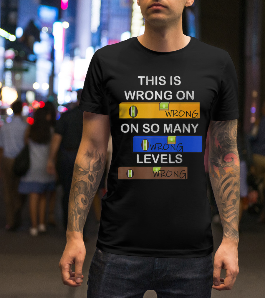 THIS IS WRONG ON SO MANY LEVELS HANDYMAN JOKE PUN TOOLS T-Shirt
