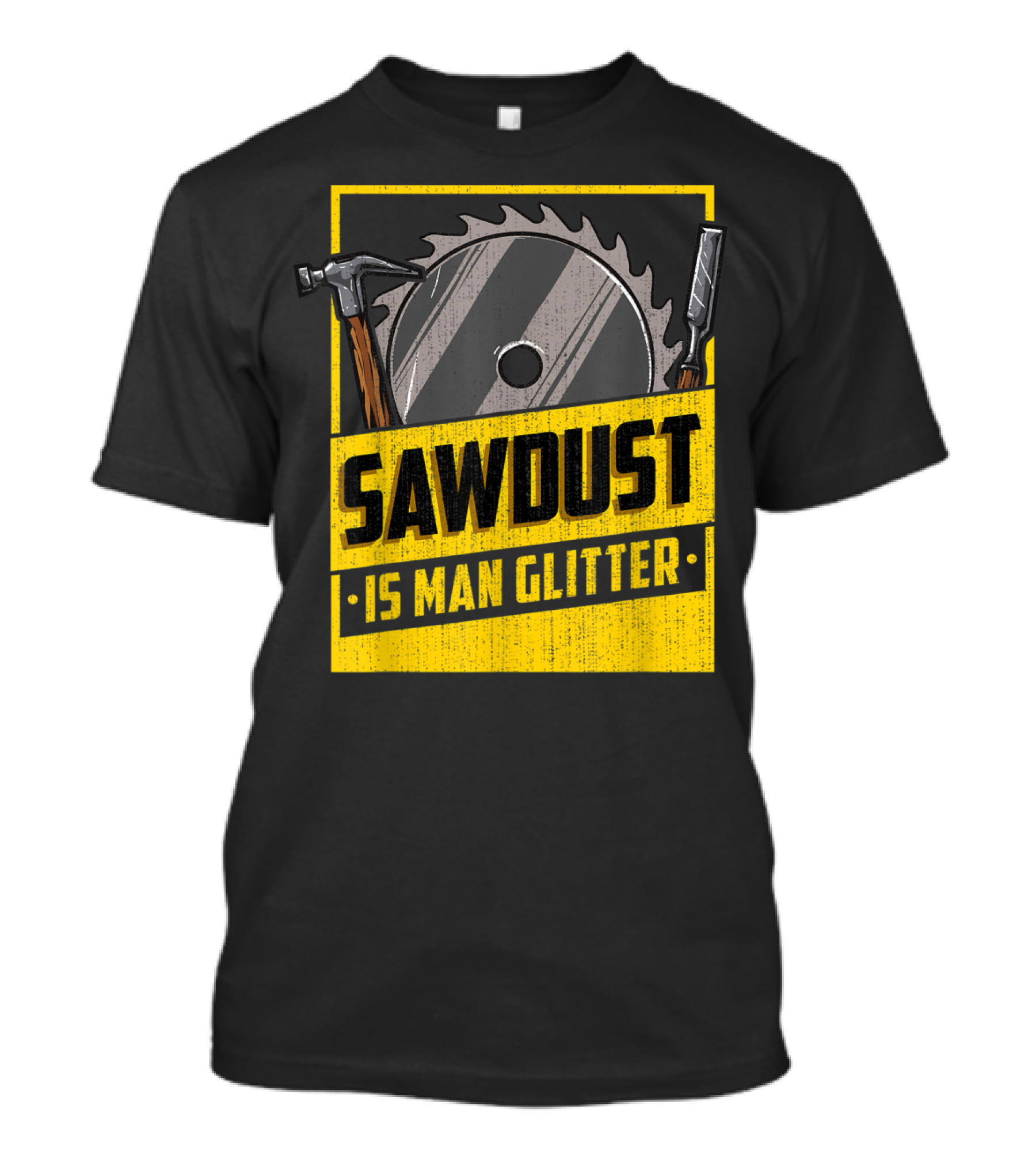 Mens Sawdust Is Man Glitter Carpenter Builder Hammer Sawblade T-Shirt