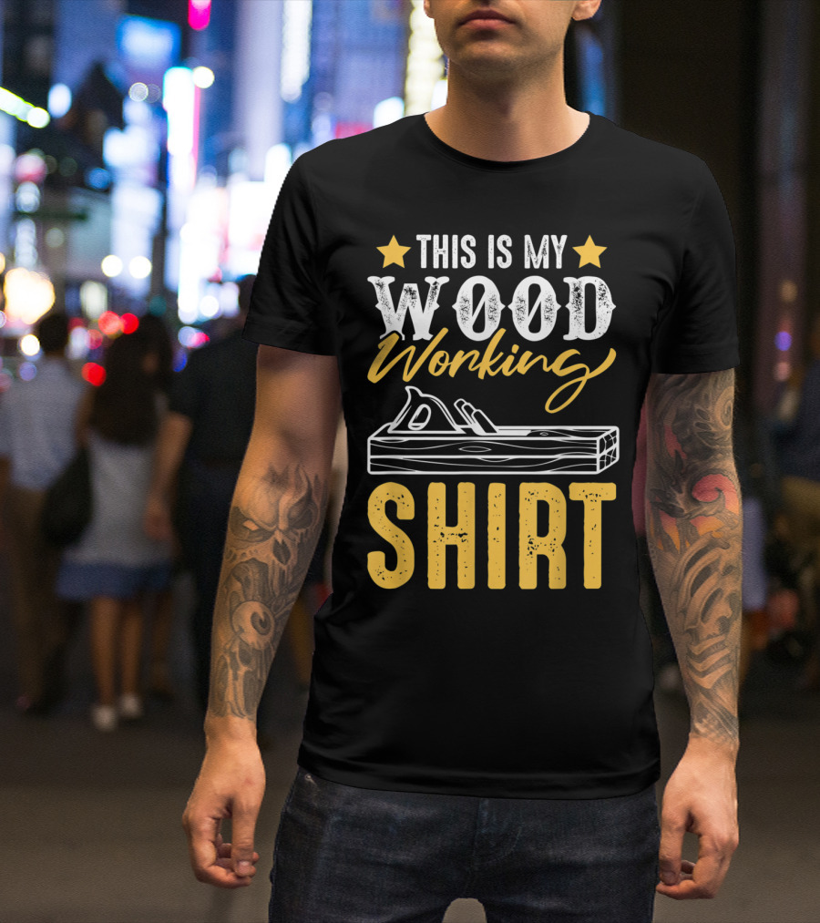 This Is My Wood Working T-Shirt