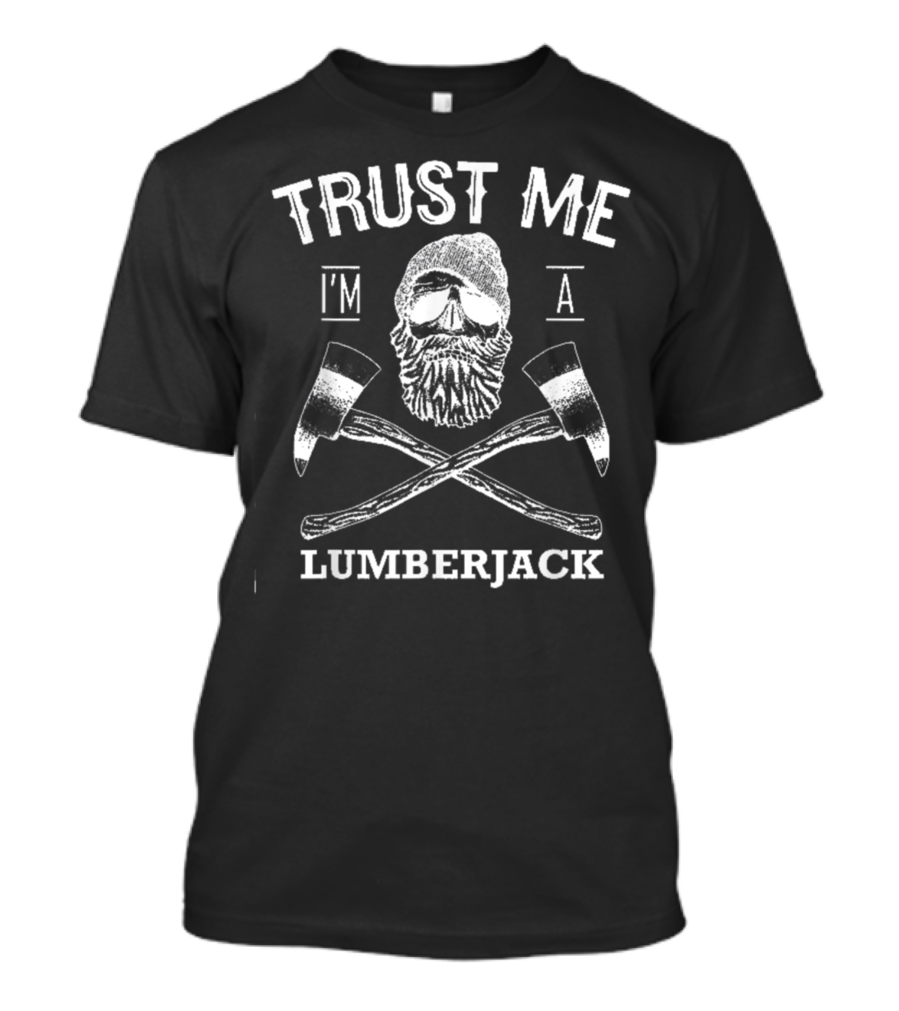 Trust Me I'm A Lumberjack Crossed Axes Bearded Woodworking Lovers T-Shirt