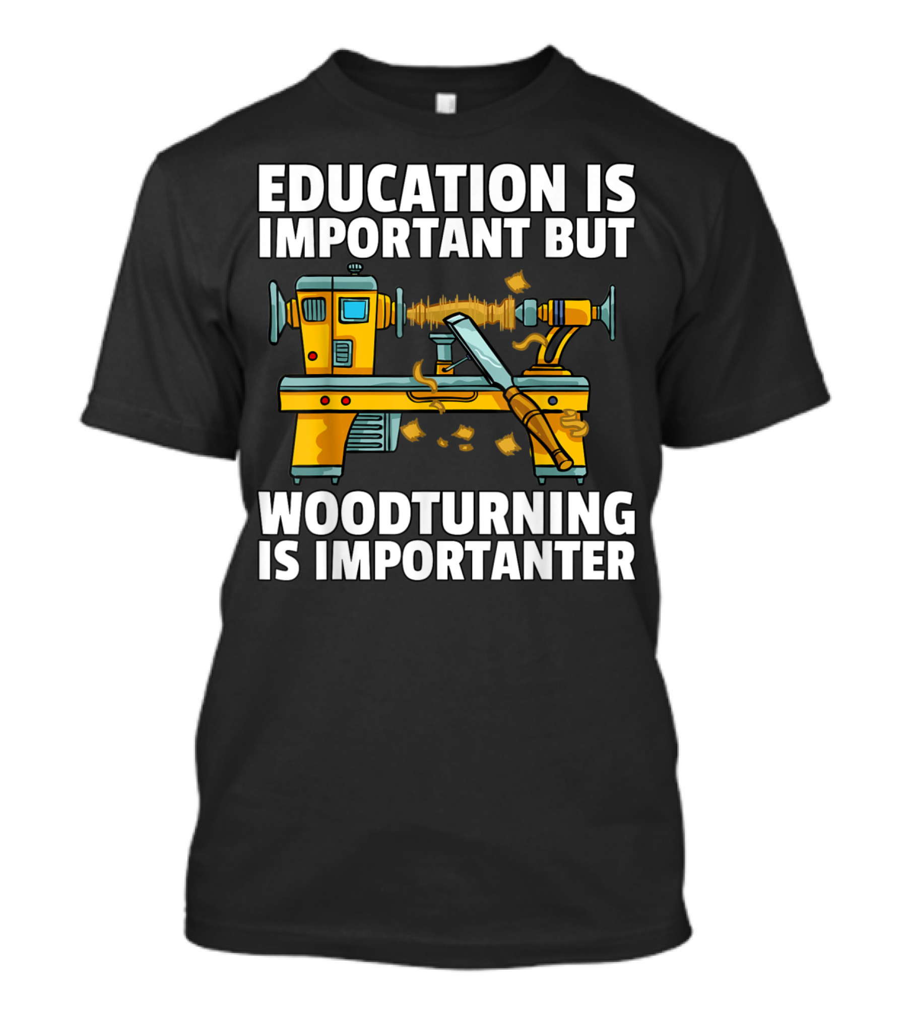 Education Is Important But Woodturning Is Importanter T-Shirt
