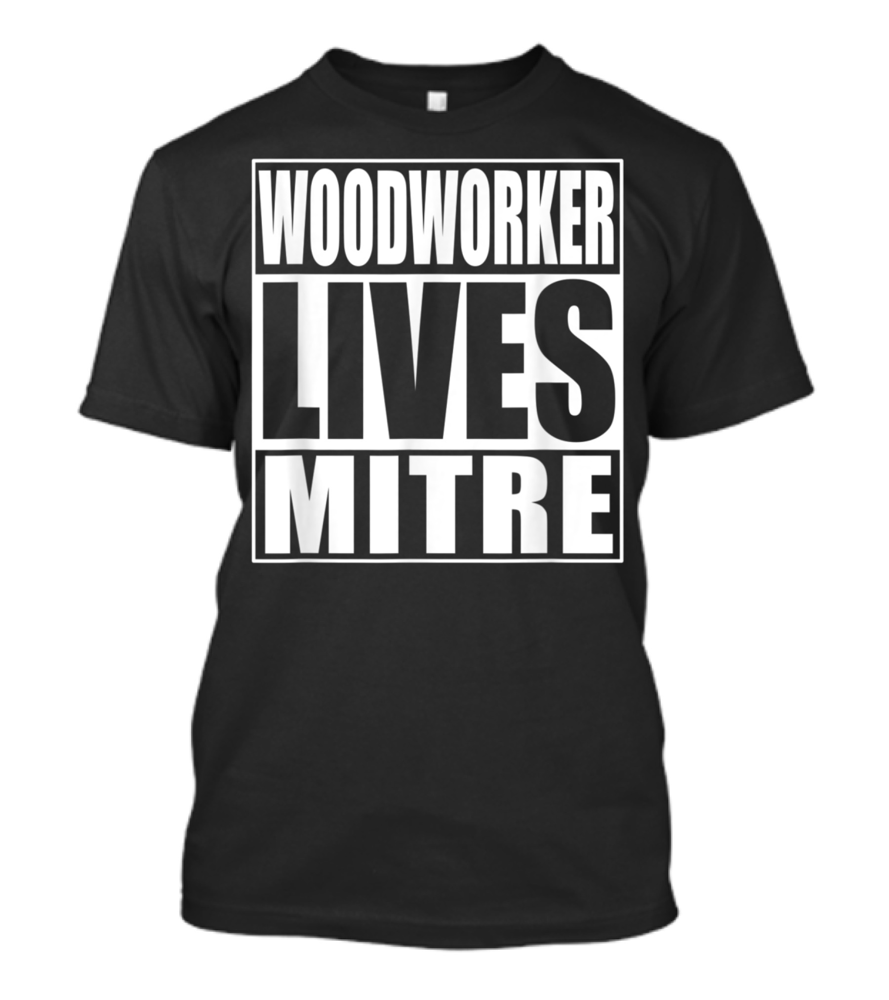 Woodworker Lives Mitre Funny Woodworking T-Shirt