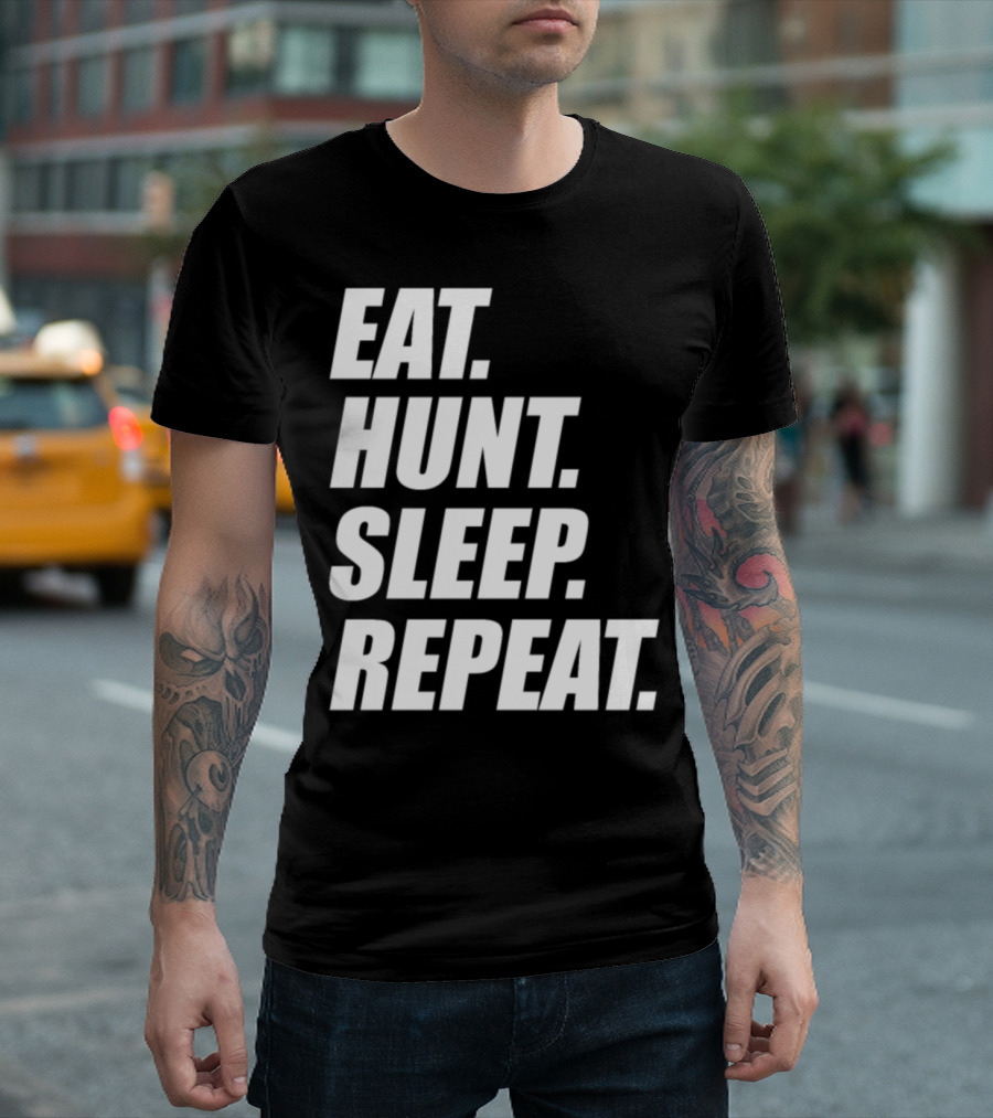 Eat Hunt Sleep Repeat T-Shirt