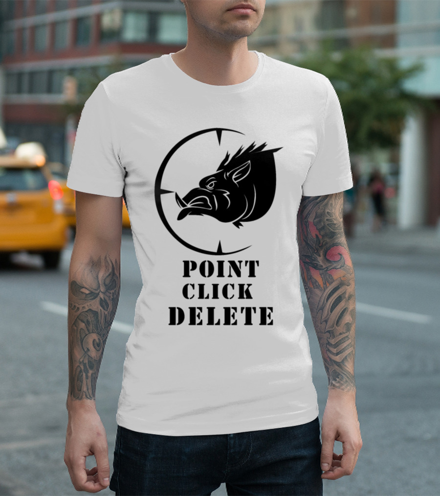 Point Click Delete Hunting Boar Wild Shoot Hogs T-Shirt