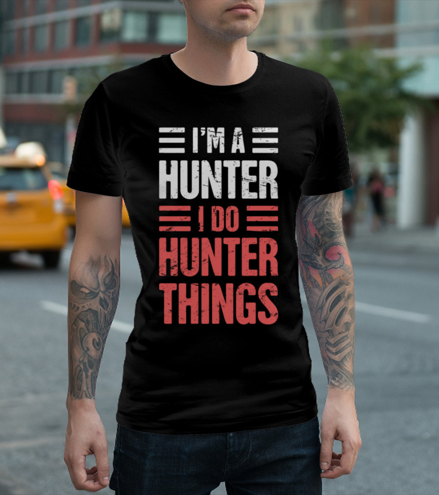 I’m A Hunter I Do Hunter Things T-Shirt