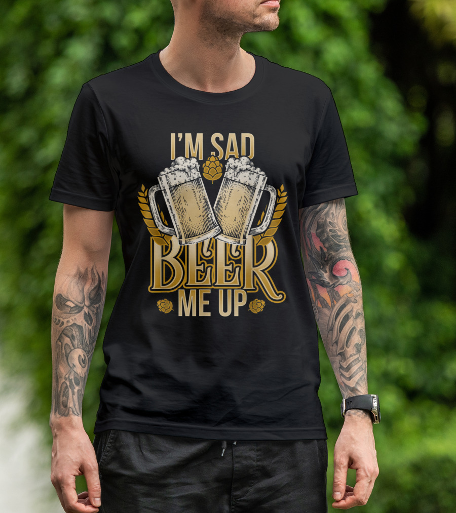 I'm Sad Beer Me Up Craft Beer Mugs And Hops T-Shirt