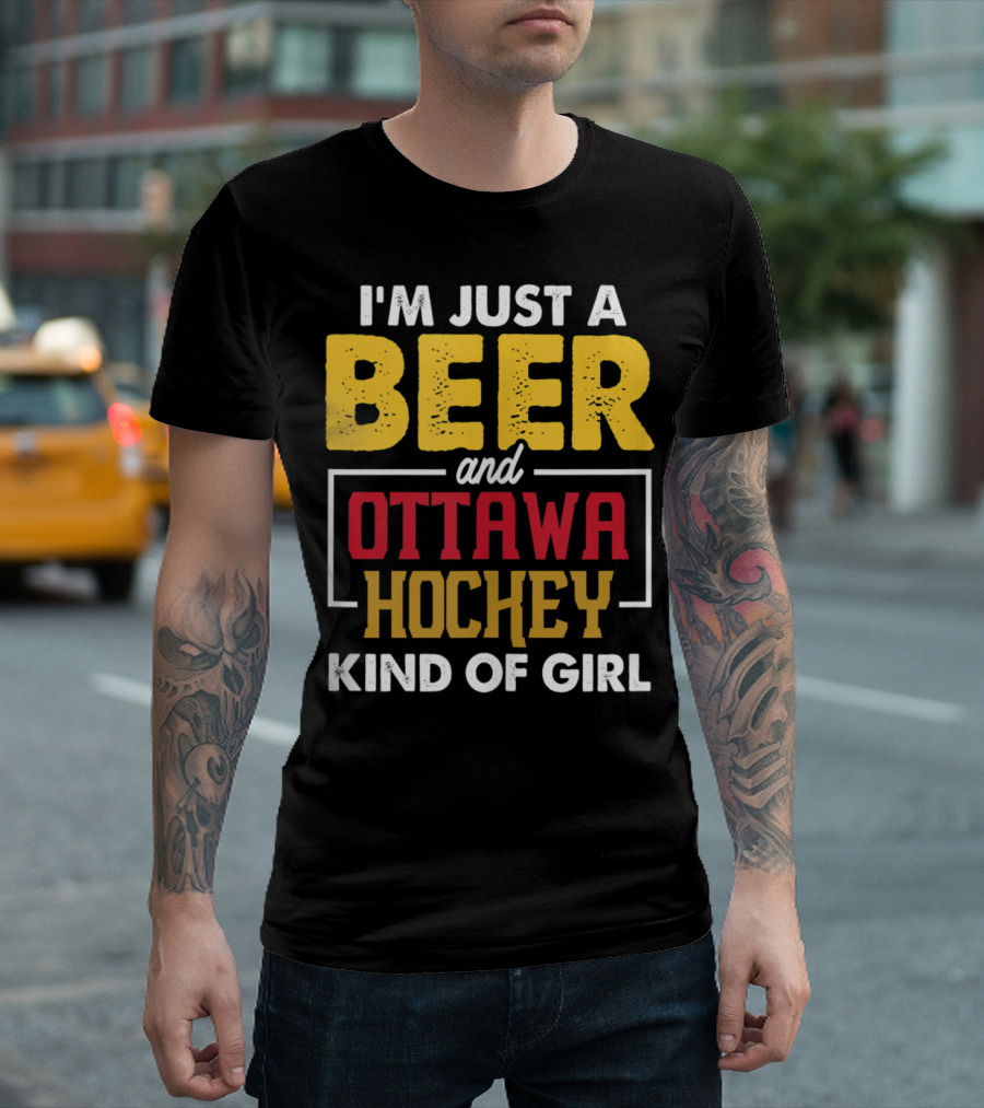 I'm Just a Beer and Ottawa Hockey Kind of Girl T-Shirt