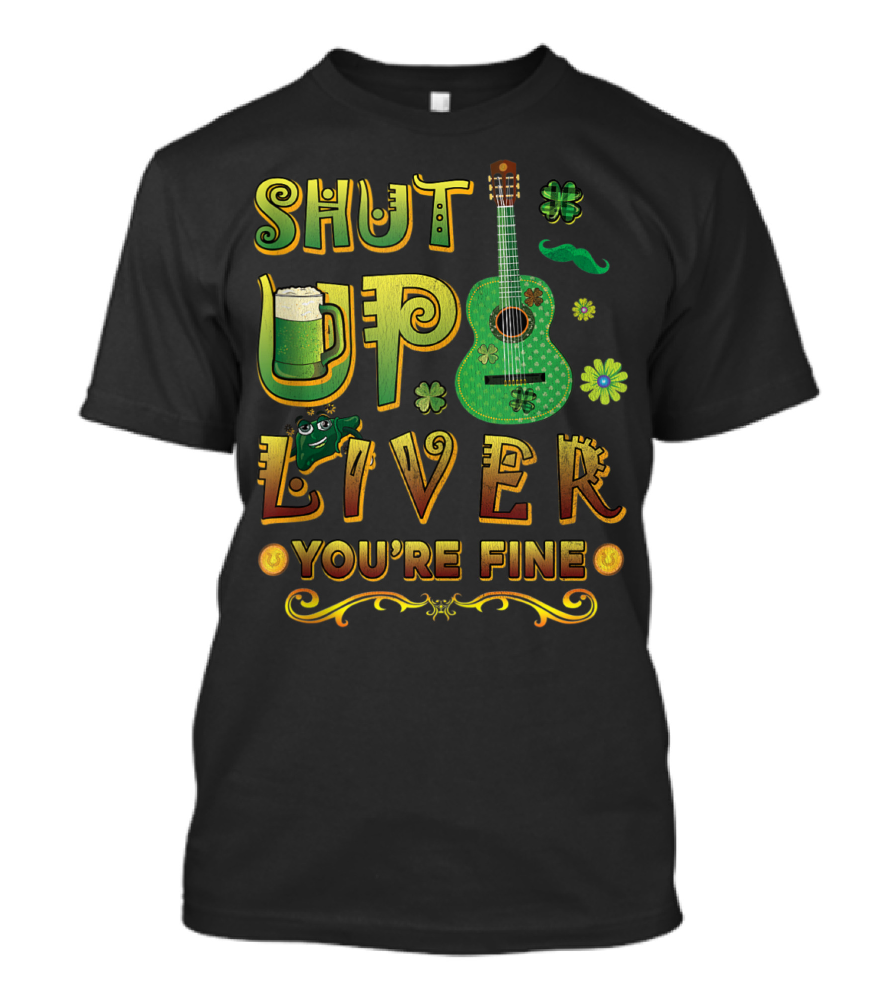 Shut Up Liver You're Fine St Patricks Day Mens Beer Drinking Guitar T-Shirt