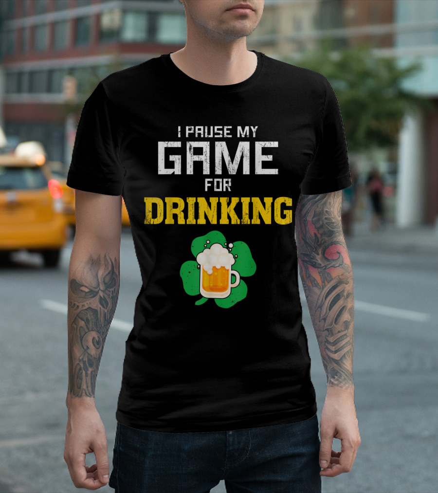 I Pause My Game for Drinking St Patricks Day Beer Video Game Shamrock T-Shirt