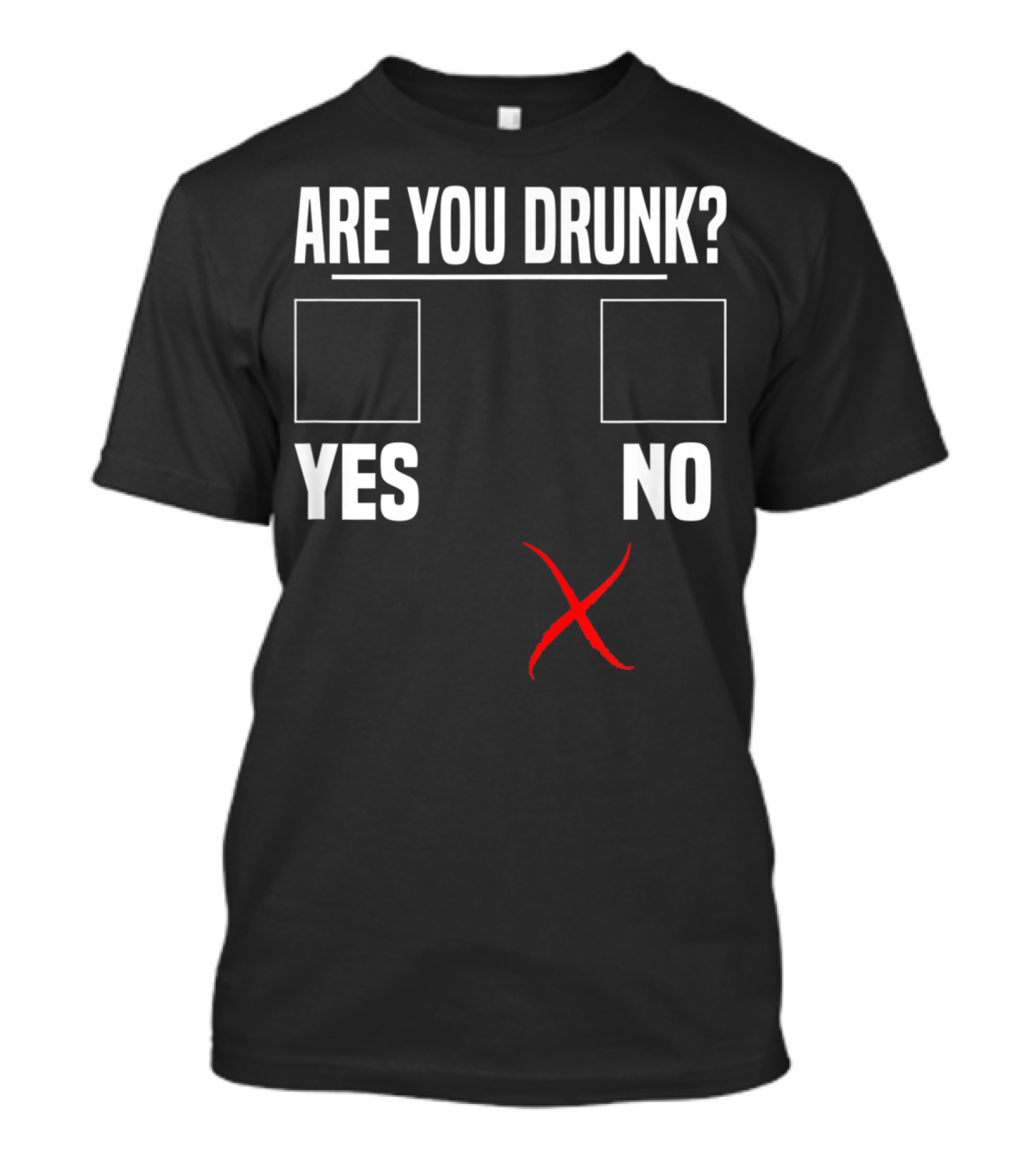 Are You Drunk Yes No Funny Beer Drinking Bar Party Gag T-Shirt