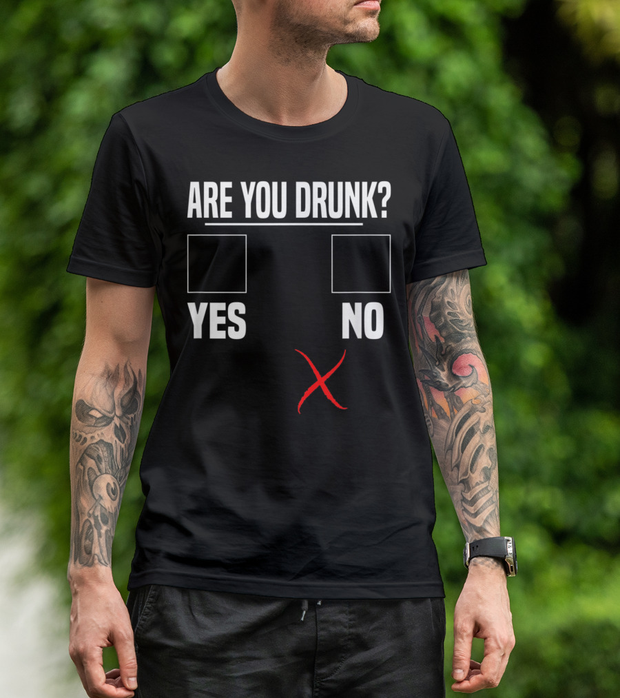 Are You Drunk Yes No Funny Beer Drinking Bar Party Gag T-Shirt