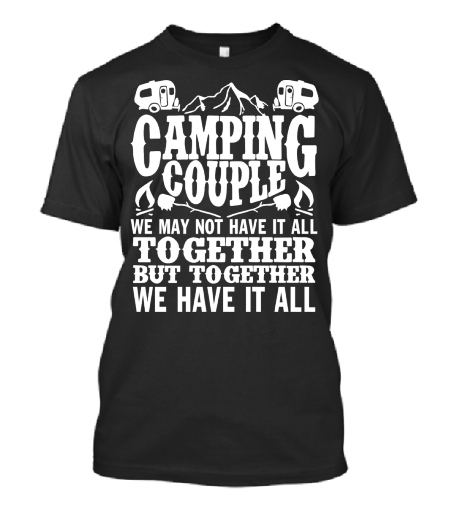 Camping Couple We May Not Have It All Together But Together We Have It All Mzr5o T-Shirt