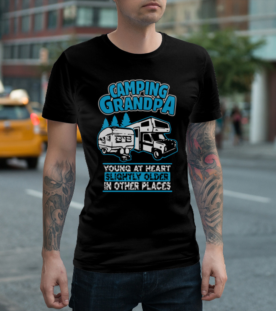 Camping Grandpa Young at Heart Slightly Older in Other Places T-Shirt