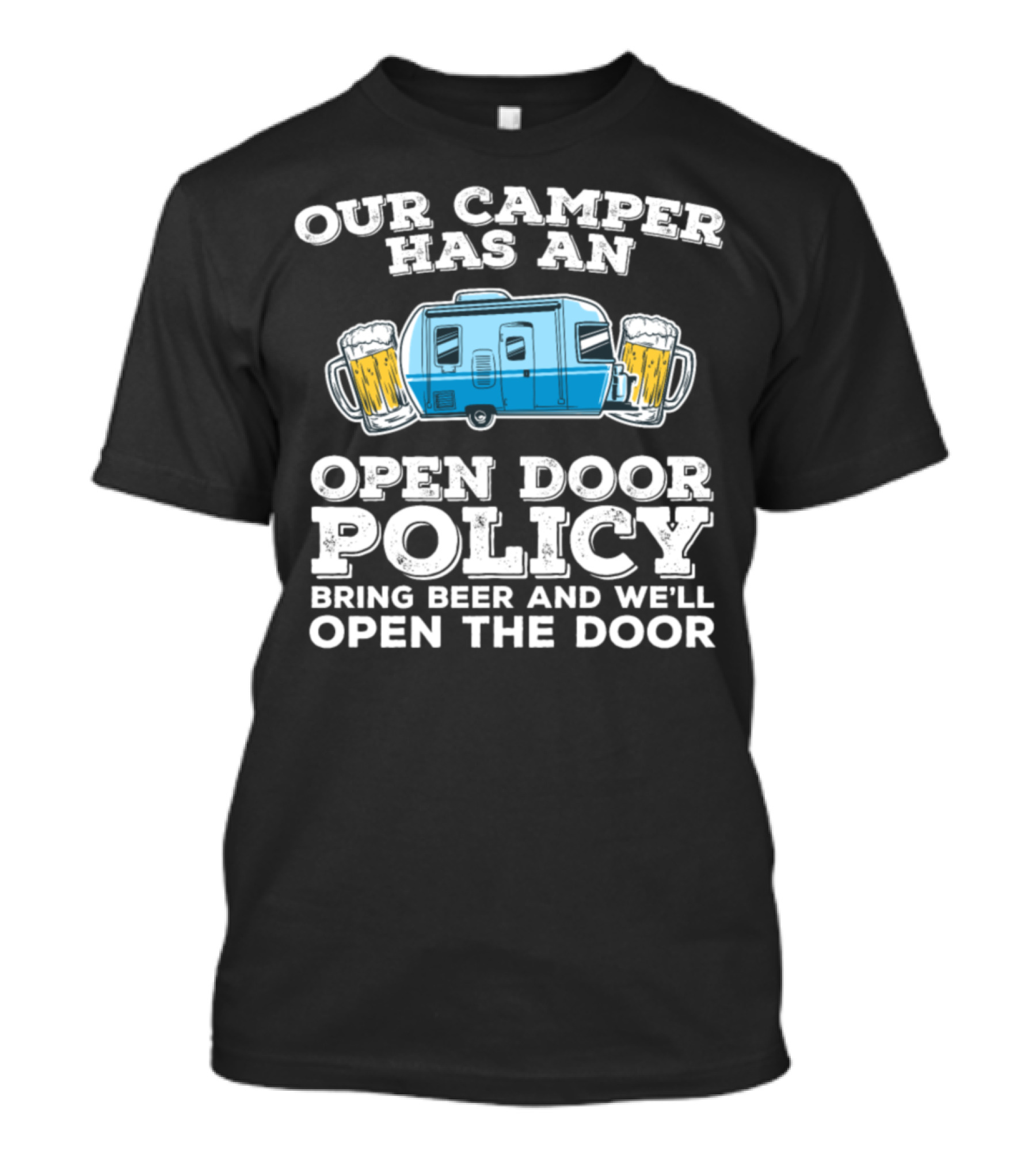Our Camper Has An Open Door Policy Bring Beer And We'll Open The Door T-Shirt