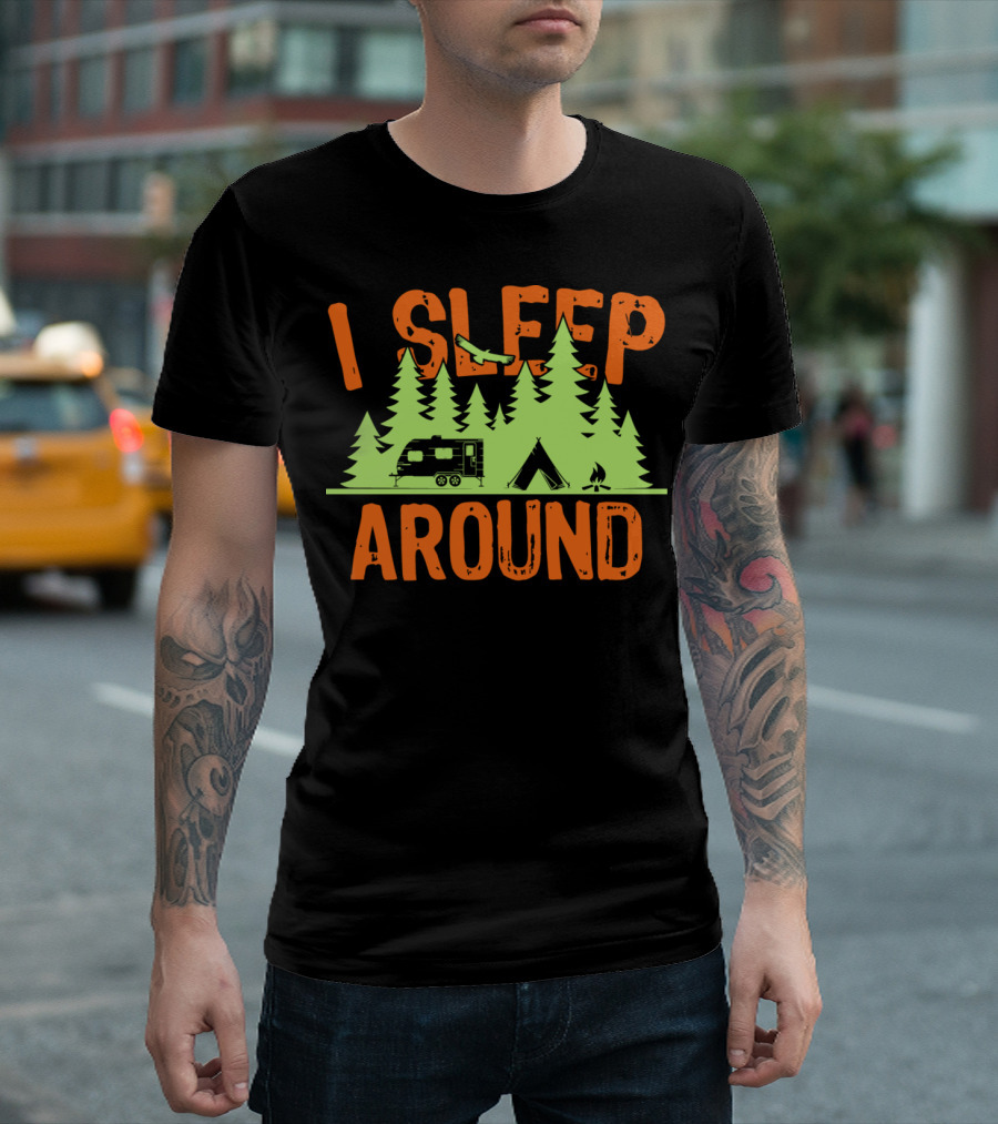 I Sleep Around Camper RV Tent Trees Camping Saying T-Shirt
