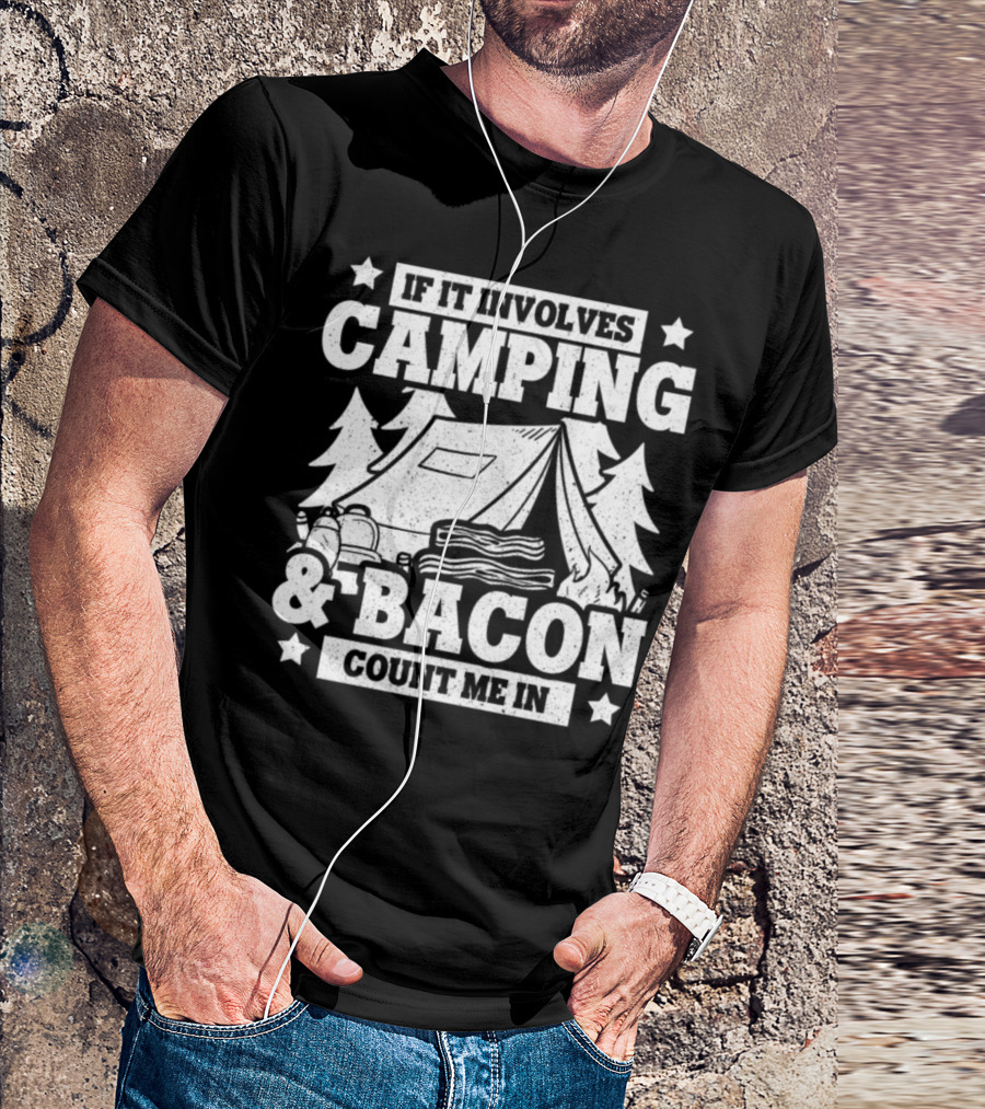 If It Involves Camping And Bacon Count Me In Tent Fire Backpack Trees T-Shirt