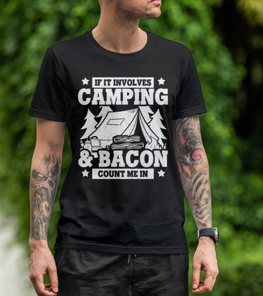 If It Involves Camping And Bacon Count Me In Tent Fire Backpack Trees T-Shirt